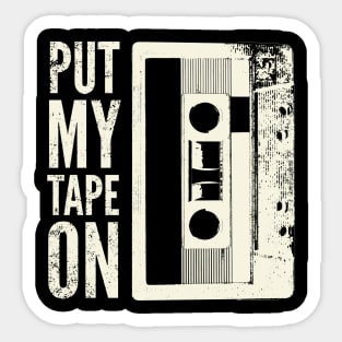 Put my tape on Sticker